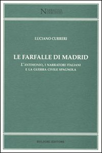 Farfalle di Madrid. L'antimonio, i narratori italiani e la guerra civile spagnola Farfalle di Madrid. L'antimonio, i narratori italiani e la guerra civile spagnola