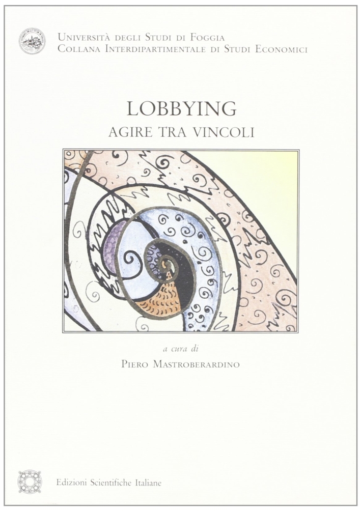 Lobbying. Agire tra vincoli Lobbying. Agire tra vincoli