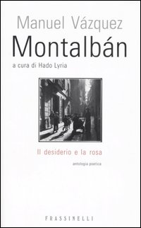 Il desiderio e la rosa. Testo spagnolo a fronte Il desiderio e la rosa. Testo spagnolo a fronte