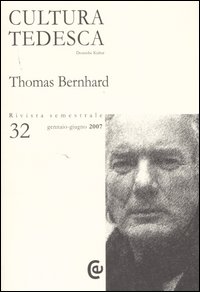 Cultura tedesca. Vol. 32: Thomas Bernhard Cultura tedesca. Vol. 32: Thomas Bernhard