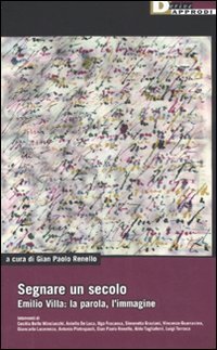 Segnare un secolo. Emilio Villa: la parola, l'immagine