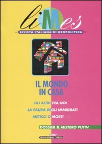Limes. Rivista italiana di geopolitica (2007). Vol. 4: Il mondo in casa...
