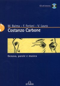 Costanzo Carbone. Genova, parole e musica. [Con CD-ROM]