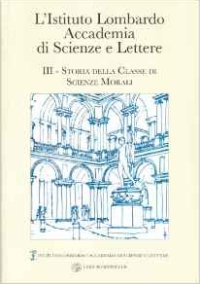 L'Istituto Accademia di Scienze e Lettere. Vol. 3: Storia della classe di scienze morali