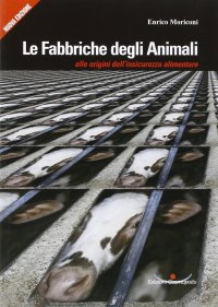 Le fabbriche degli animali. Alle origini dell'insicurezza alimentare