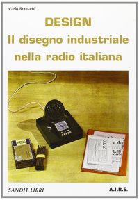 Design. Il disegno industriale nella radio italiana