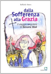 Dalla sofferenza alla grazia. Il viaggio singolare di Simone Neil