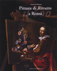 Pittura di Ritratto a Roma. II Seicento