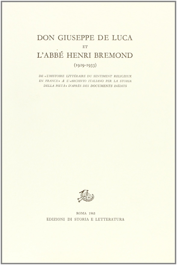 Don Giuseppe De Luca et l'abbé Henri Bremond (1929-1933). De Don Giuseppe De Luca et l'abbé Henri Bremond (1929-1933). De