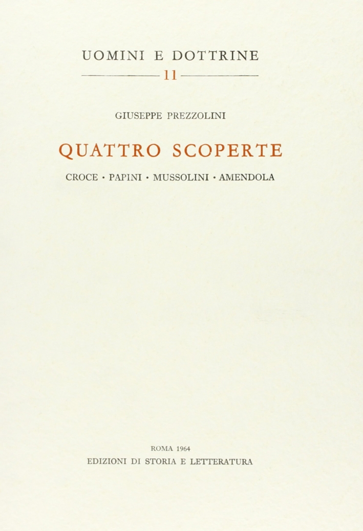Quattro scoperte: Croce, Papini, Mussolini, Amendola Quattro scoperte: Croce, Papini, Mussolini, Amendola