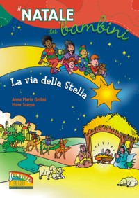 La via della stella. Il Natale dei bambini La via della stella. Il Natale dei bambini