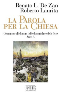 La parola per la Chiesa. Commento alle letture delle domeniche e delle feste. Anno A La parola per la Chiesa. Commento alle letture delle domeniche e delle feste. Anno A