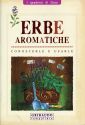 Erbe aromatiche. Conoscerle e usarle. Ediz. illustrata Erbe aromatiche. Conoscerle e usarle. Ediz. illustrata