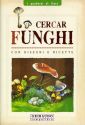 Cercar funghi. Ediz. illustrata Cercar funghi. Ediz. illustrata