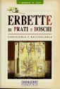 Erbette di prati e boschi. Conoscerle e raccoglierle. Ediz. illustrata Erbette di prati e boschi. Conoscerle e raccoglierle. Ediz. illustrata