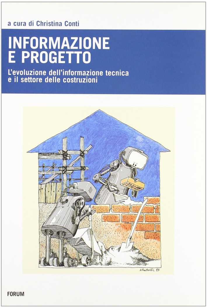 Informazione e progetto. L'evoluzione dell'informazione tecnica e l'indotto delle costruzioni Informazione e progetto. L'evoluzione dell'informazione tecnica e l'indotto delle costruzioni