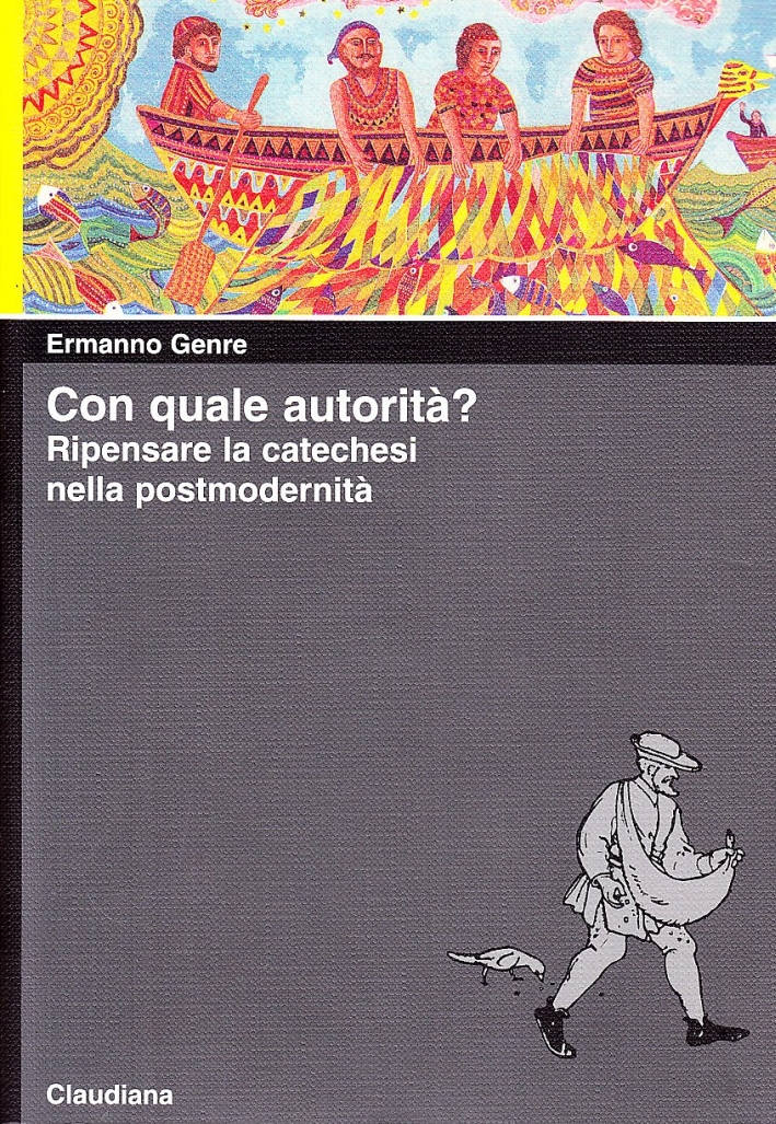 Con quale autorità? Ripensare la catechesi nella postmodernità Con quale autorità? Ripensare la catechesi nella postmodernità
