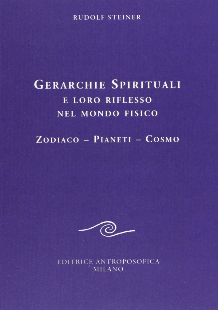 Gerarchie spirituali e loro riflesso nel mondo fisico Gerarchie spirituali e loro riflesso nel mondo fisico