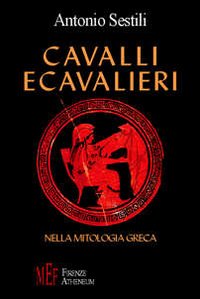 Cavalli e cavalieri nella mitologia greca. La figura del cavallo nella cultura greca Cavalli e cavalieri nella mitologia greca. La figura del cavallo nella cultura greca