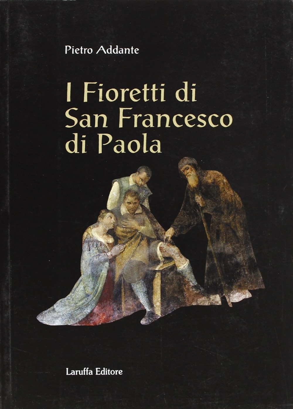 I fioretti di san Francesco di Paola I fioretti di san Francesco di Paola