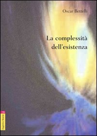 La complessità dell'esistenza La complessità dell'esistenza