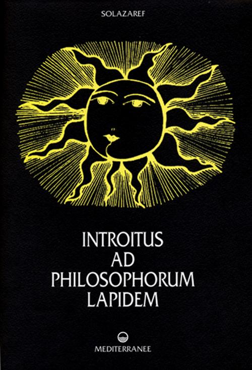 Introitus ad philosophorum lapidem. Ediz. numerata Introitus ad philosophorum lapidem. Ediz. numerata