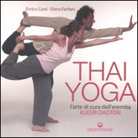 Thai yoga. L'arte di cura dell'eremita. Thai yoga. L'arte di cura dell'eremita.