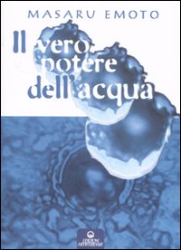 Il vero potere dell'acqua. Ediz. illustrata Il vero potere dell'acqua. Ediz. illustrata