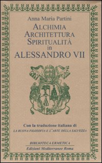 Alchimia, architettura, spiritualità in Alessandro VII Alchimia, architettura, spiritualità in Alessandro VII