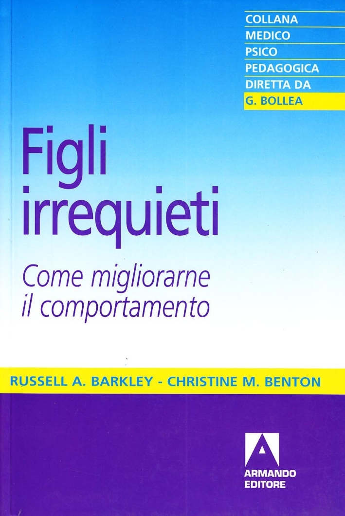 Figli irrequieti. Come migliorare il comportamento Figli irrequieti. Come migliorare il comportamento
