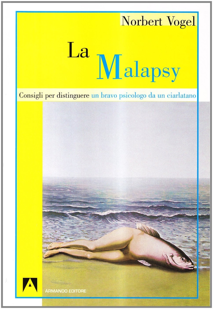 La malapsy. Consigli per distinguere un bravo psicologo da un ciarlatano La malapsy. Consigli per distinguere un bravo psicologo da un ciarlatano