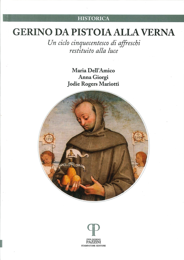 Gerino Da Pistoia alla Verna. Un Ciclo Cinquecentesco di Affreschi Restituito alla Luce