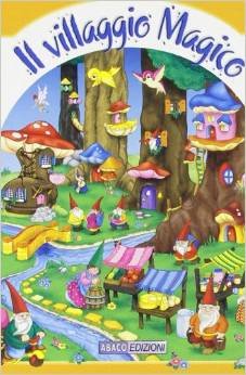 Il villaggio magico. Ediz. illustrata Il villaggio magico. Ediz. illustrata