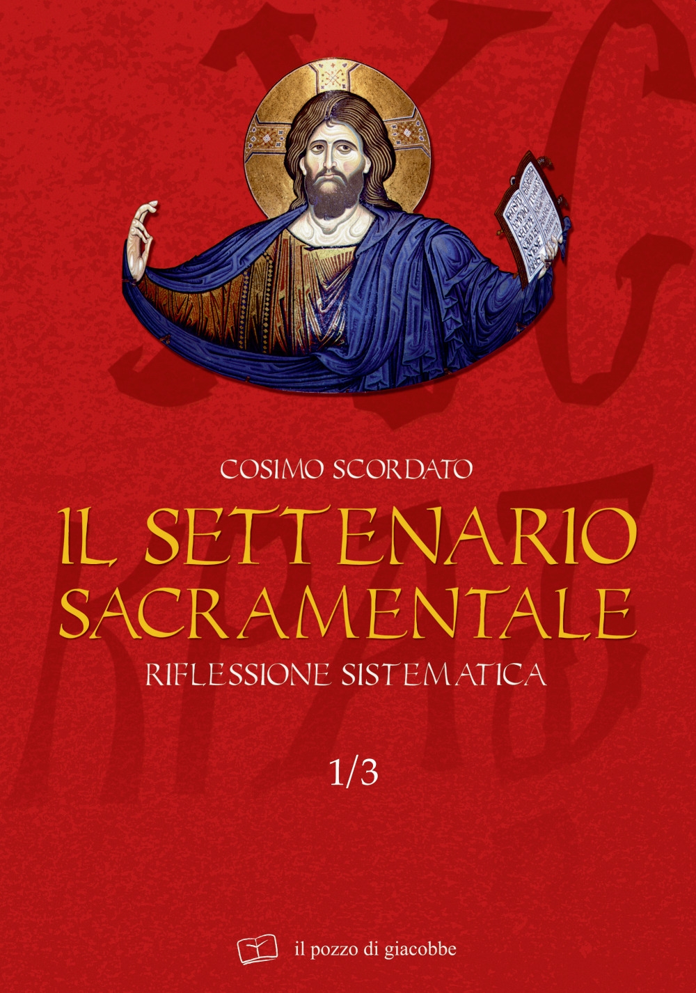 Il settenario sacramentale. Vol. 1/3: Riflessione sistematica Il settenario sacramentale. Vol. 1/3: Riflessione sistematica