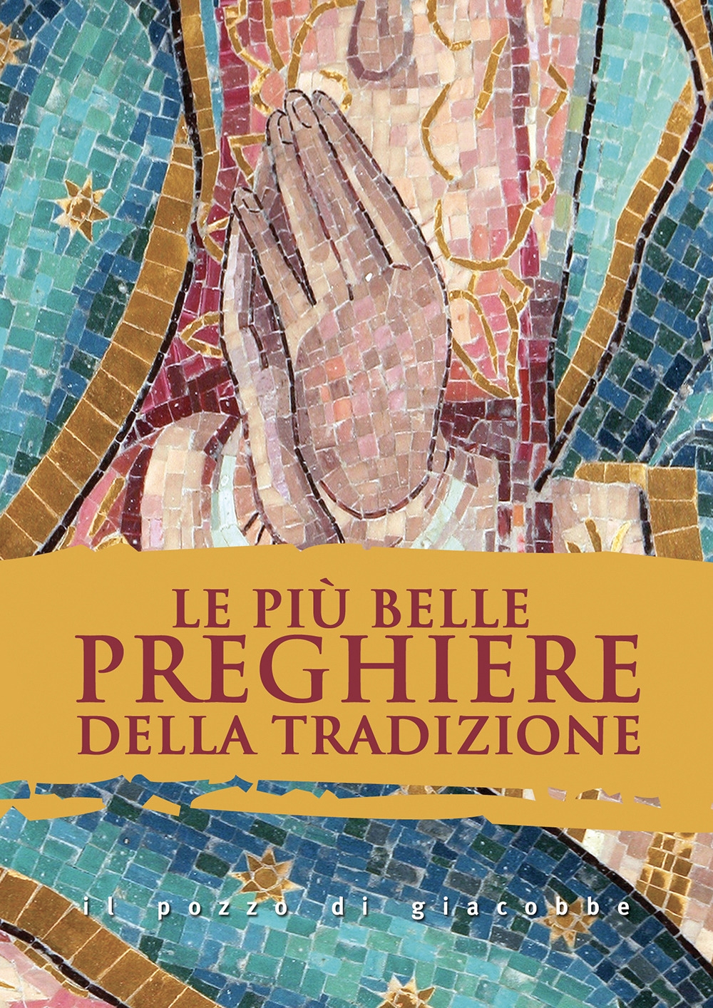 Le più belle preghiere della tradizione Le più belle preghiere della tradizione