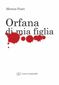 Orfana di mia figlia Orfana di mia figlia