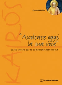 Ascoltate oggi la sua voce. Lectio divina per le domeniche dell'anno A Ascoltate oggi la sua voce. Lectio divina per le domeniche dell'anno A