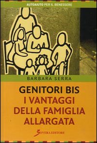 Genitori bis. I vantaggi della famiglia allargata Genitori bis. I vantaggi della famiglia allargata