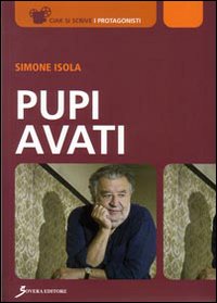 Pupi Avati. Ediz. illustrata Pupi Avati. Ediz. illustrata
