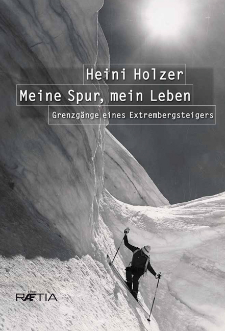 Meine Spur, Mein Leben Grenzgange eines Extrembergsteigers Meine Spur, Mein Leben Grenzgange eines Extrembergsteigers