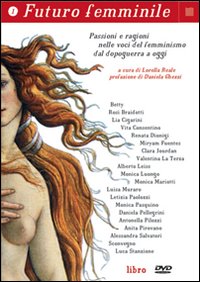 Futuro femminile. Con DVD. Vol. 1: Passioni e ragioni nelle voci del femminismo dal dopoguerra a oggi Futuro femminile. Con DVD. Vol. 1: Passioni e ragioni nelle voci del femminismo dal dopoguerra a oggi