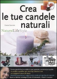 Crea le tue candele naturali. Ediz. illustrata Crea le tue candele naturali. Ediz. illustrata