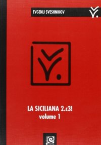 La Siciliana 2.c3!. Vol. 1