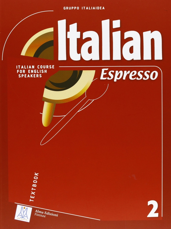 Italian espresso. Italian course for english speakers. Libro dello studente. Vol. 2 Italian espresso. Italian course for english speakers. Libro dello studente. Vol. 2