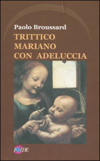 Trittico Mariano con Adeluccia Trittico Mariano con Adeluccia