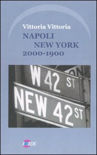 Napoli New York. 2000-1900 Napoli New York. 2000-1900
