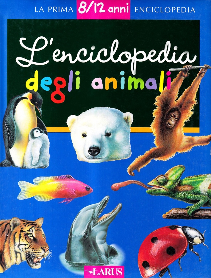 L'enciclopedia degli animali. Ediz. illustrata L'enciclopedia degli animali. Ediz. illustrata