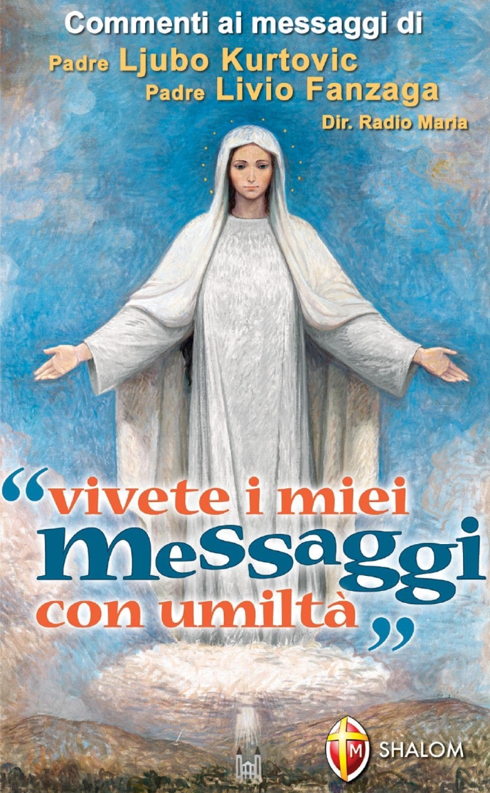 Vivete i miei messaggi con umiltà Vivete i miei messaggi con umiltà