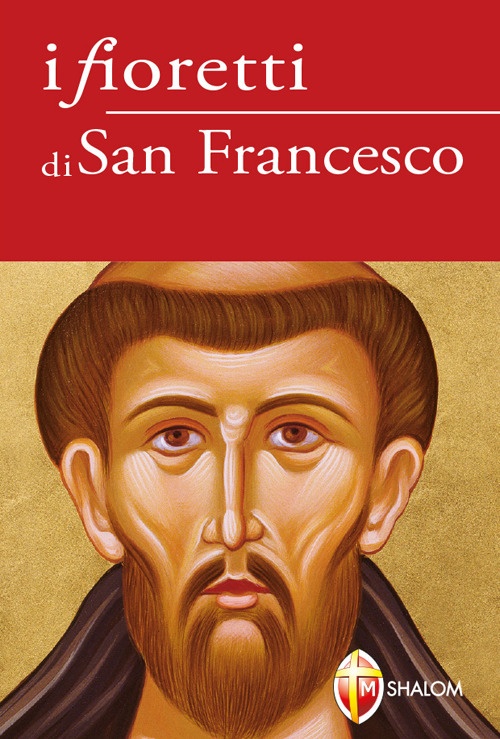 I fioretti di san Francesco I fioretti di san Francesco