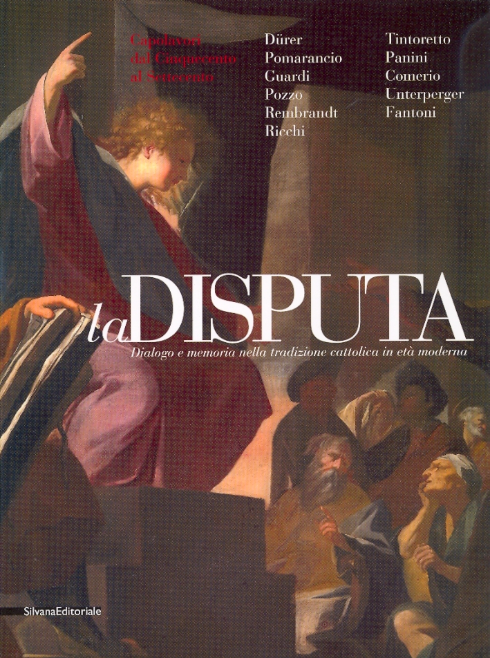 La Disputa. Dialogo e memoria nella tradizione cattolica in età moderna La Disputa. Dialogo e memoria nella tradizione cattolica in età moderna